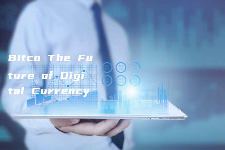 Bitco The Future of Digital Currency